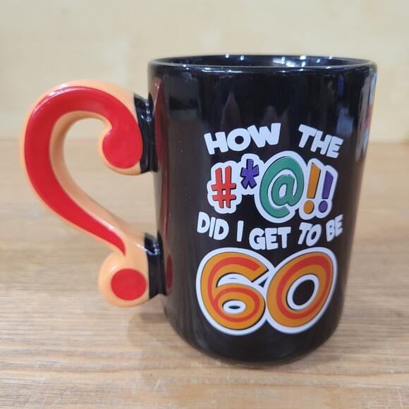 Novelty Laid Back How The #*@!! Did I Get To Be 60 Mug with ? Handle Funny Humor - Picture 3 of 6